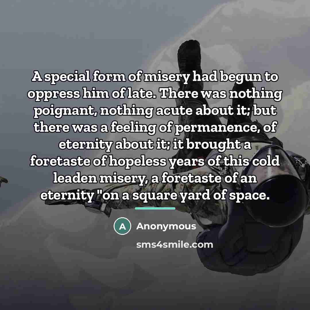 “A special form of misery had begun to oppress him…” quote by Anonymous