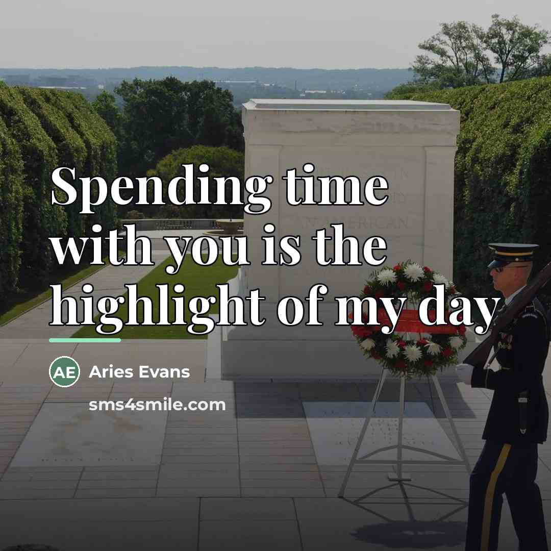 “Spending time with you is the highlight of my day…” quote by Aries Evans