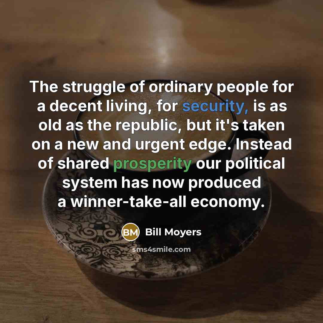 “The struggle of ordinary people for a decent living, for…” quote by Bill Moyers
