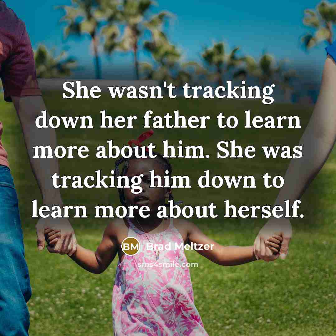 “She wasn't tracking down her father to learn more about…” quote by Brad Meltzer