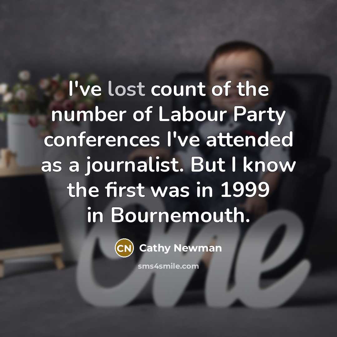 “I've lost count of the number of Labour Party conferences…” quote by Cathy Newman