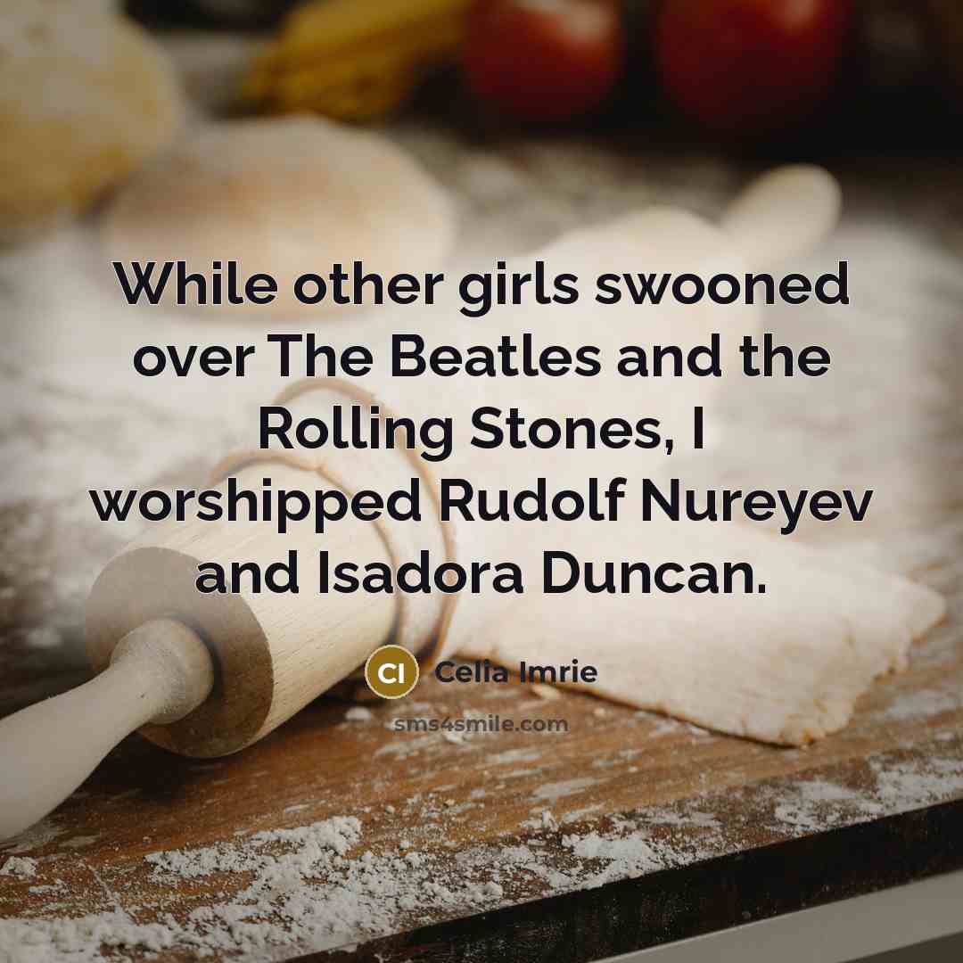 “While other girls swooned over The Beatles and the Rolling…” quote by Celia Imrie