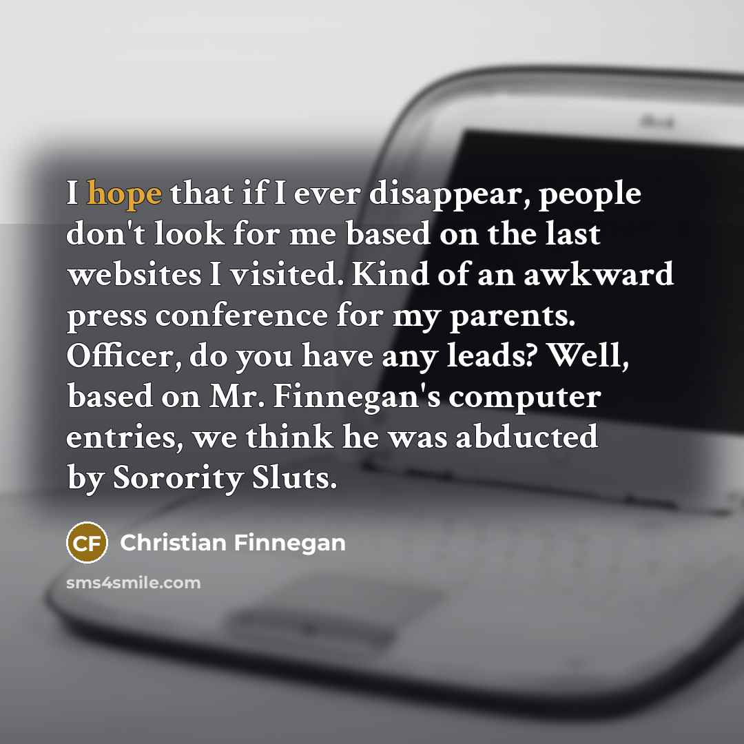 “I hope that if I ever disappear, people don't look…” quote by Christian Finnegan