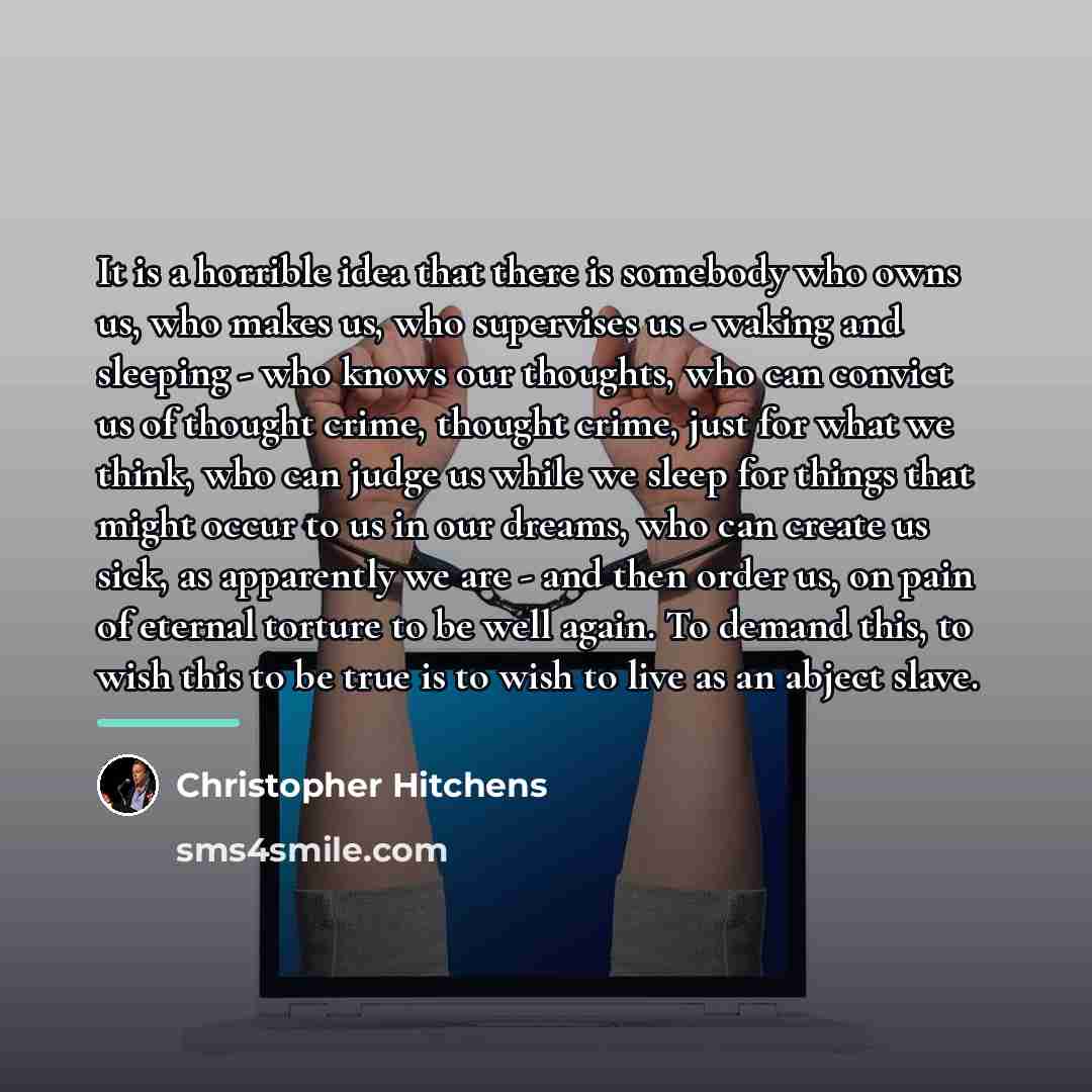 “It is a horrible idea that there is somebody who…” quote by Christopher Hitchens