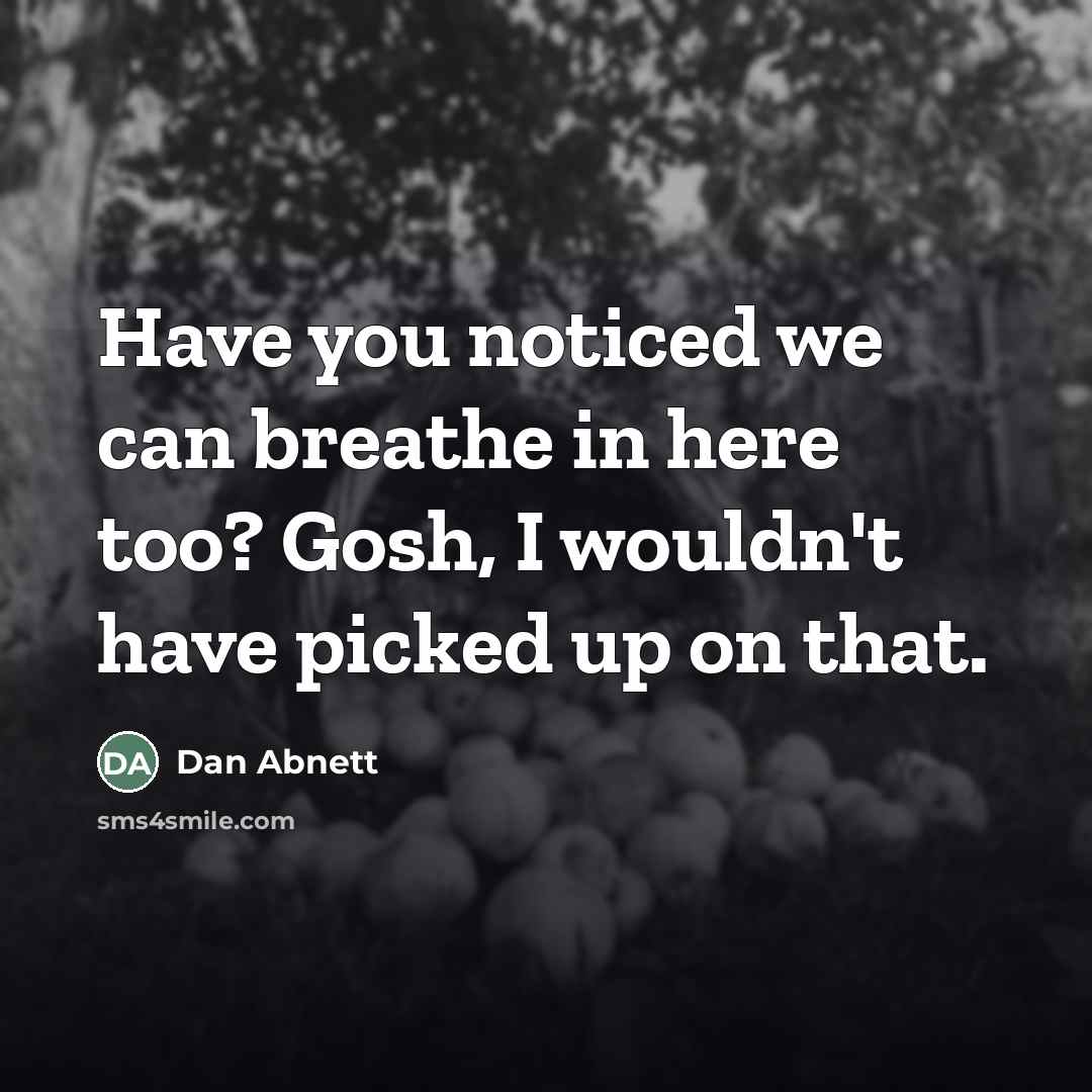 “Have you noticed we can breathe in here too? Gosh,…” quote by Dan Abnett