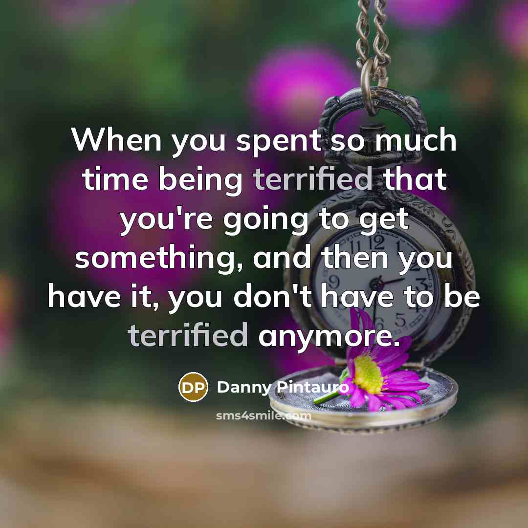 “When you spent so much time being terrified that you're…” quote by Danny Pintauro