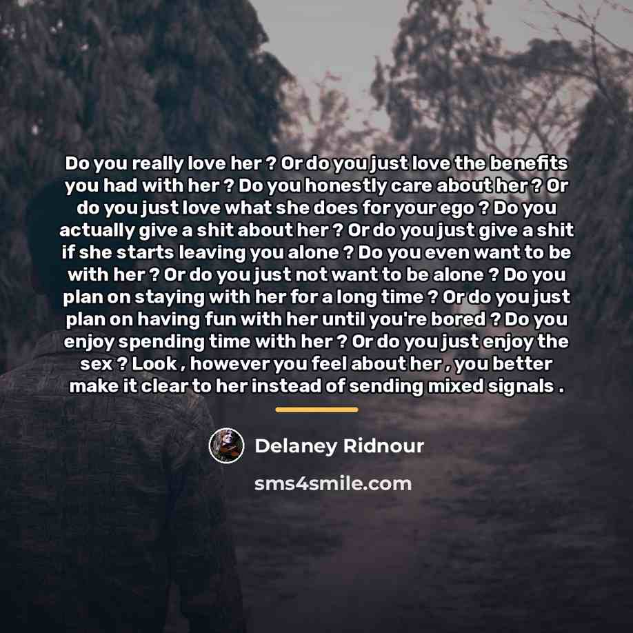 “Do you really love her ? Or do you just…” quote by Delaney Ridnour