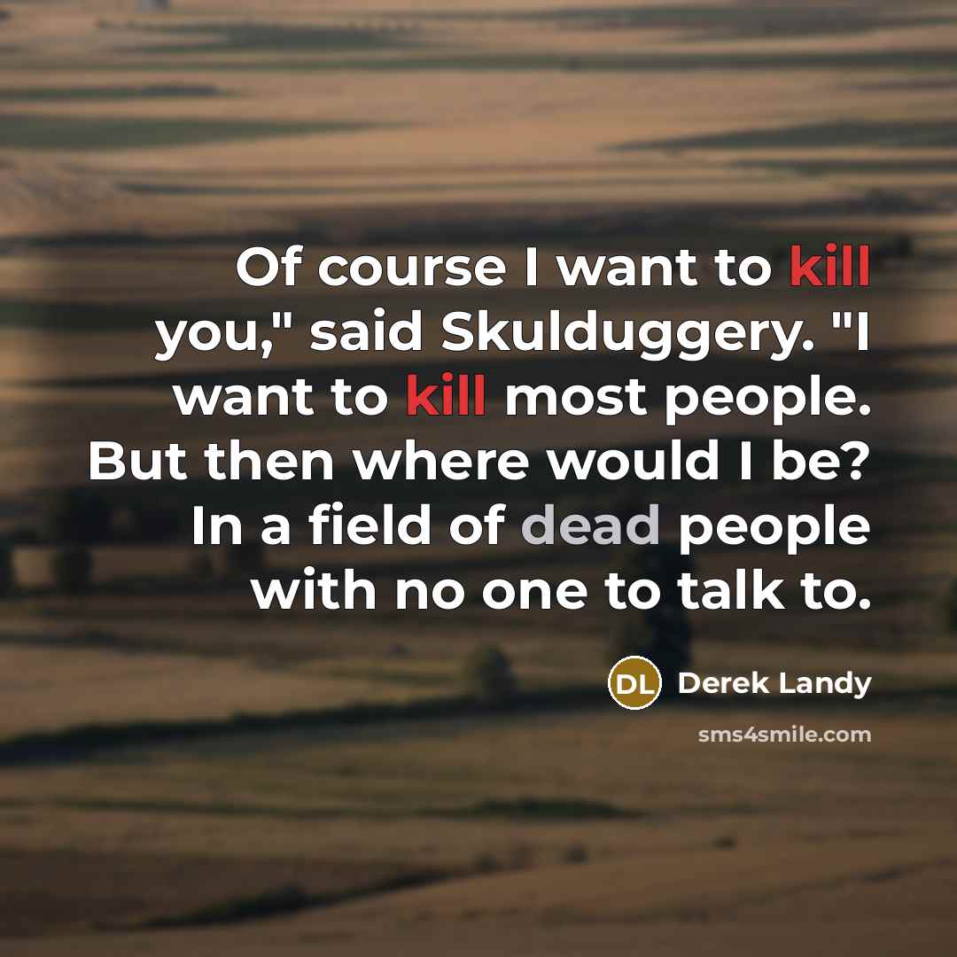 “Of course I want to kill you," said Skulduggery. "I…” quote by Derek Landy