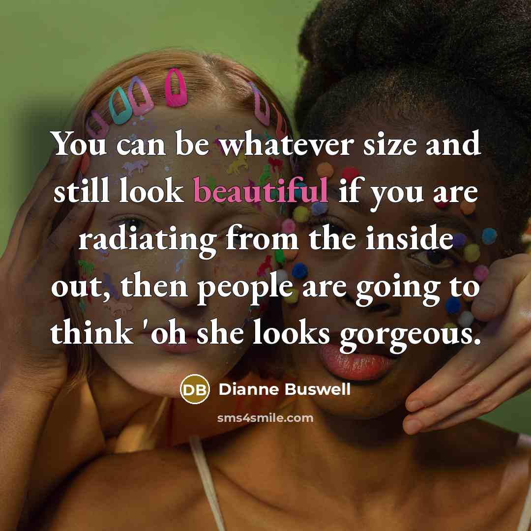 “You can be whatever size and still look beautiful if…” quote by Dianne Buswell