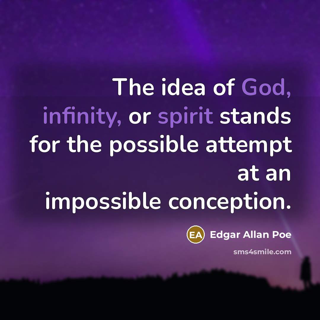 “The idea of God, infinity, or spirit stands for the…” quote by Edgar Allan Poe