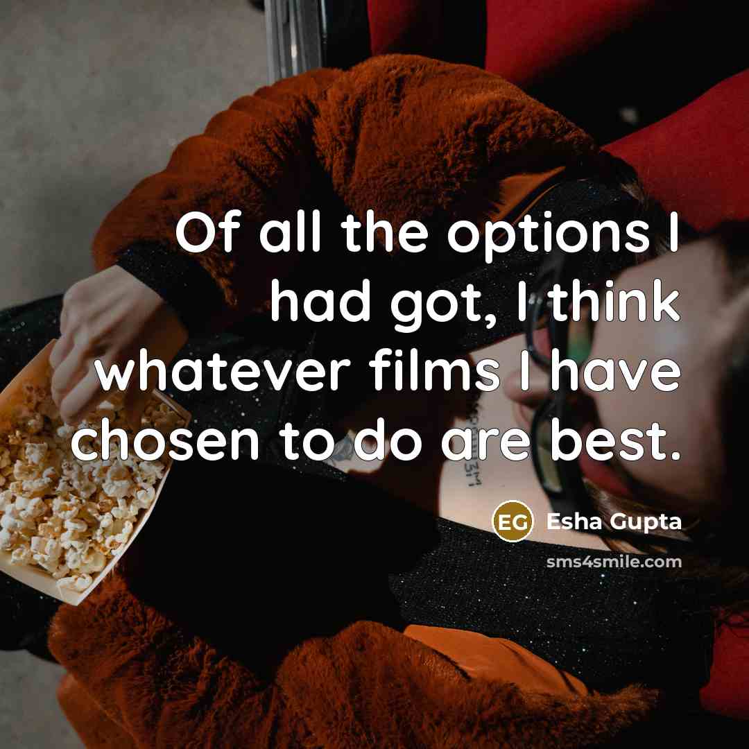 “Of all the options I had got, I think whatever…” quote by Esha Gupta