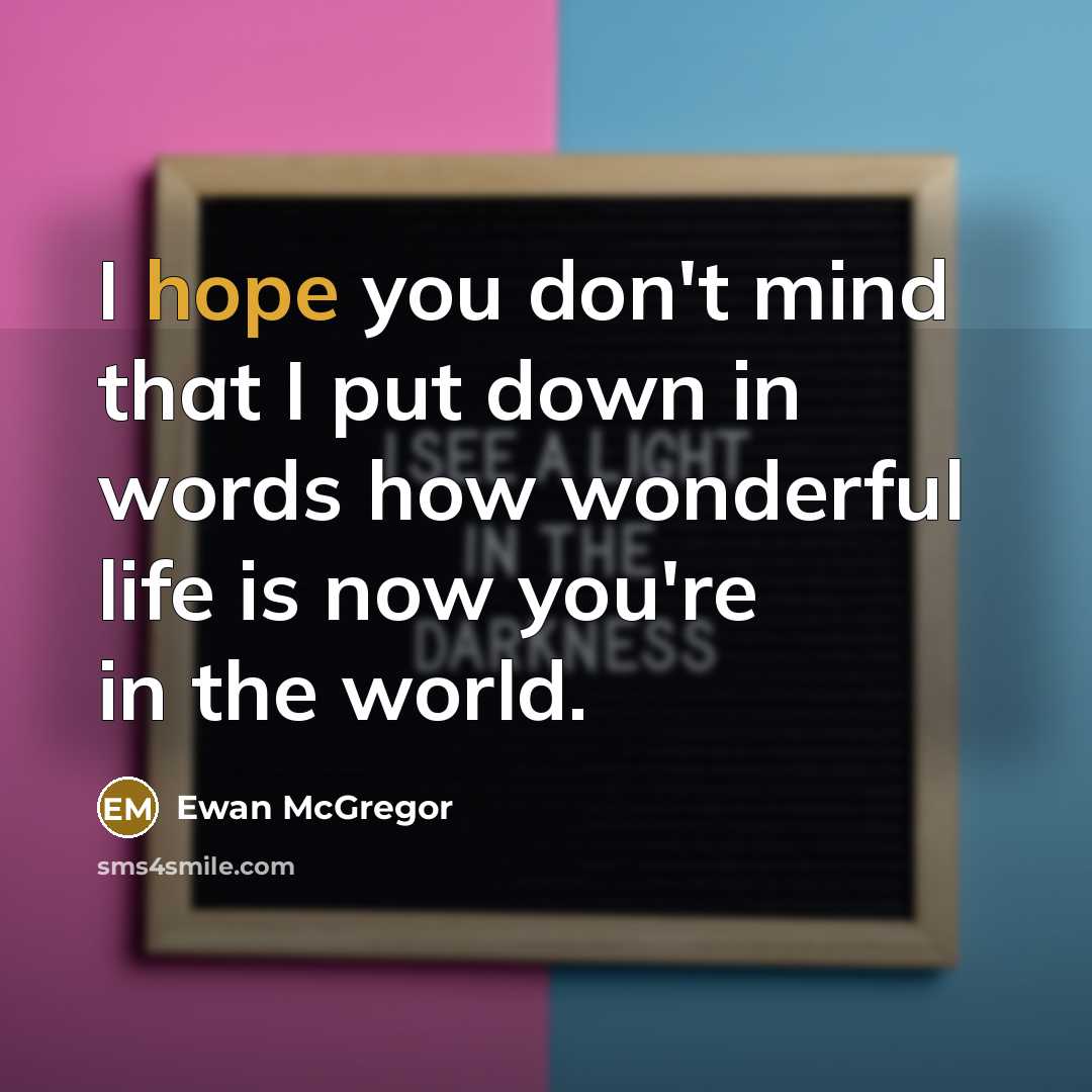 “I hope you don't mind that I put down in…” quote by Ewan McGregor
