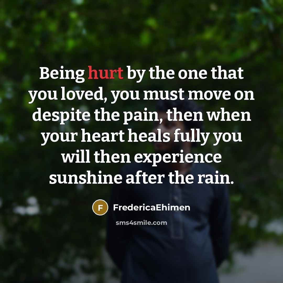 “Being hurt by the one that you loved, you must…” quote by FredericaEhimen
