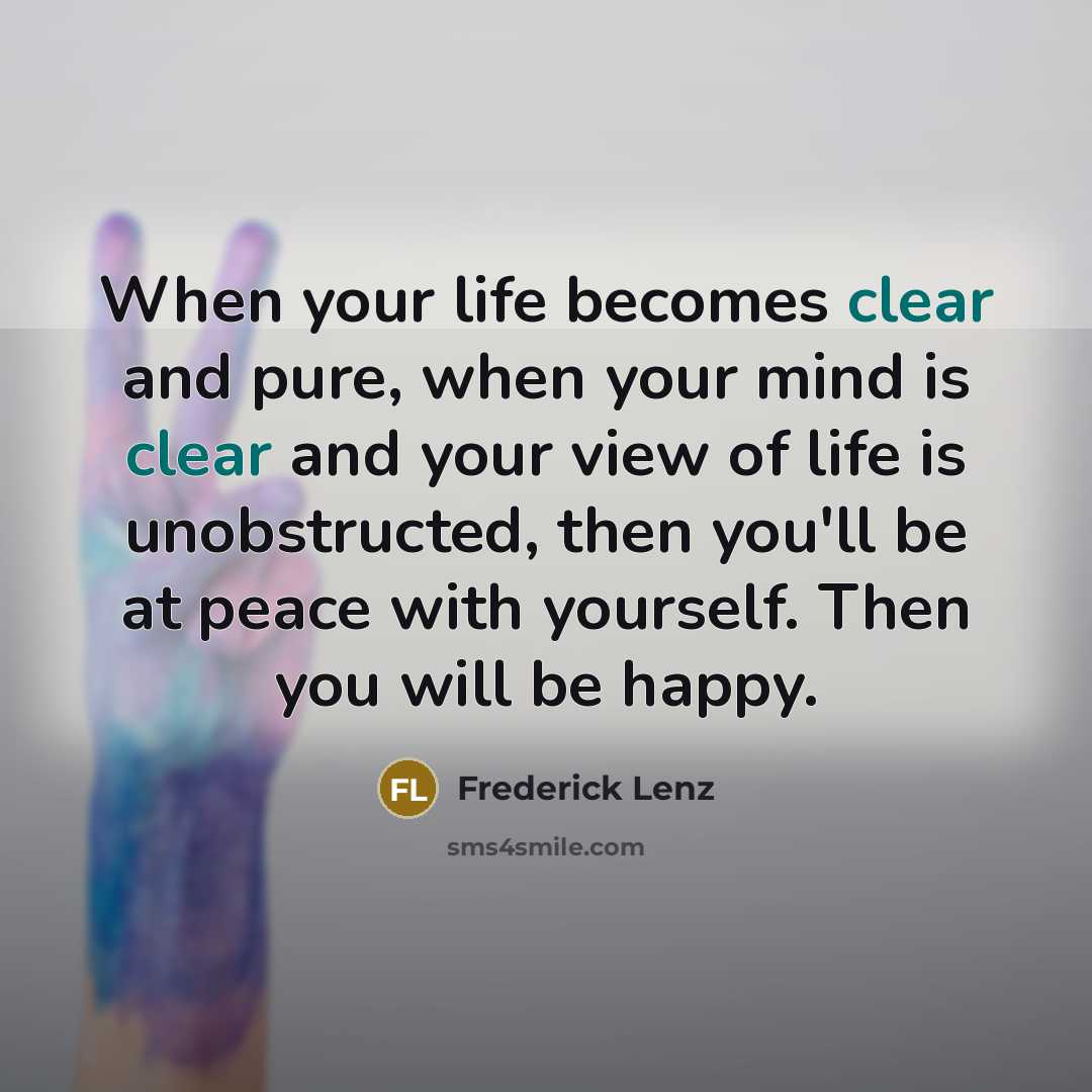“When your life becomes clear and pure, when your mind…” quote by Frederick Lenz