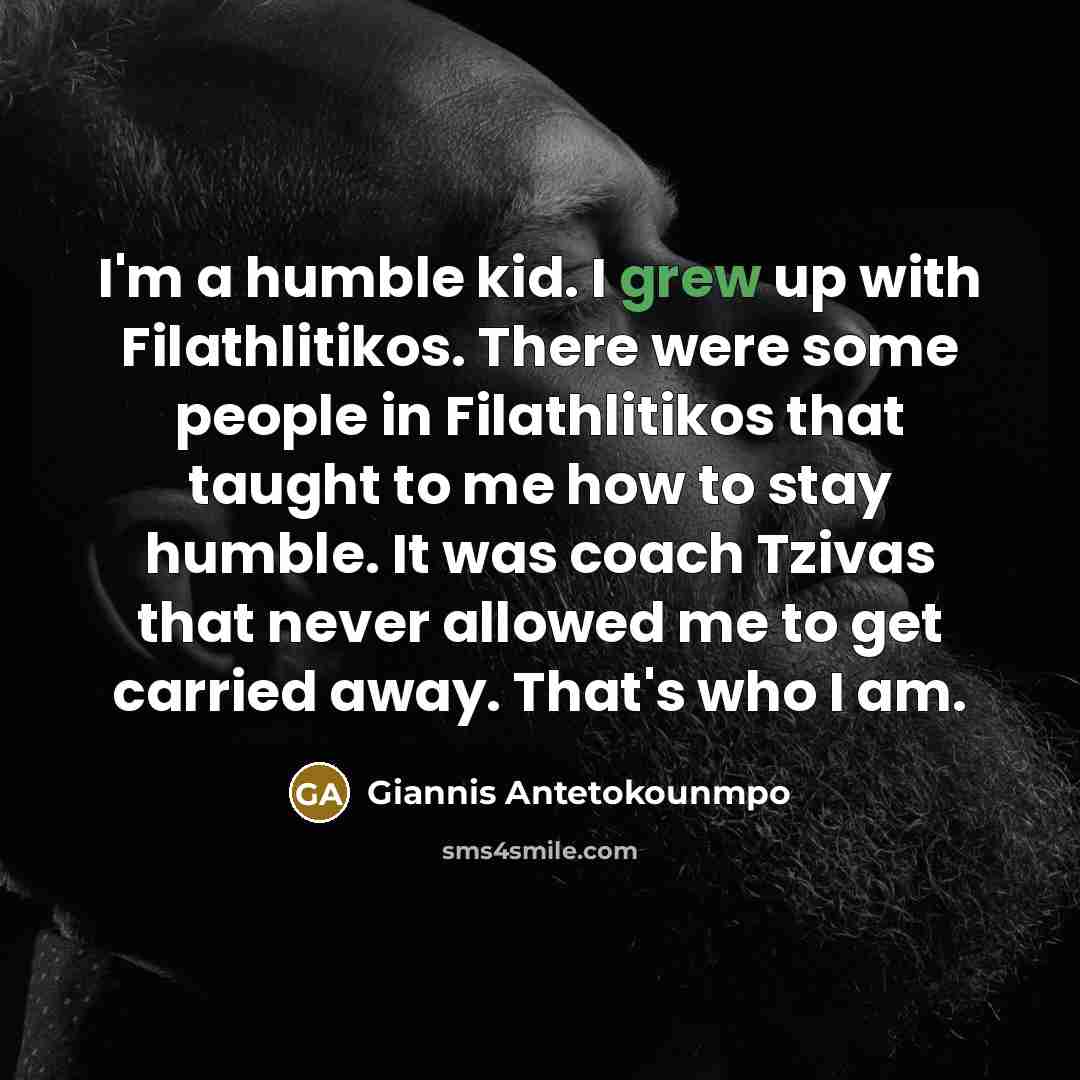 “I'm a humble kid. I grew up with Filathlitikos. There…” quote by Giannis Antetokounmpo