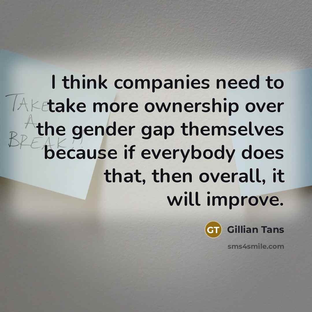 “I think companies need to take more ownership over the…” quote by Gillian Tans