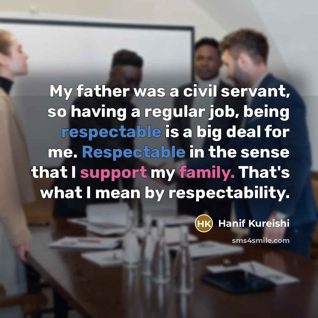 “My father was a civil servant, so having a regular…” quote by Hanif Kureishi