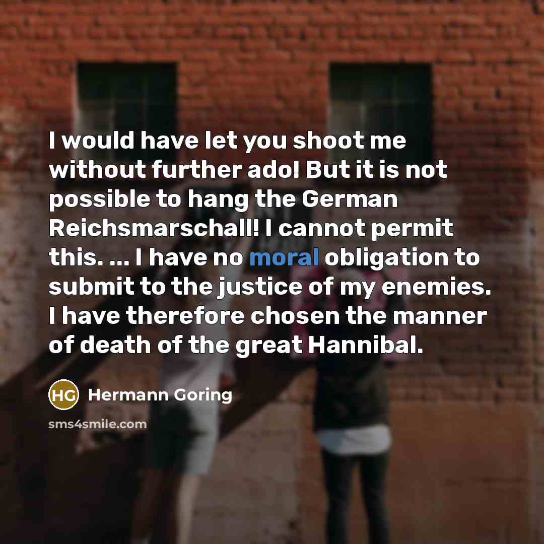“I would have let you shoot me without further ado!…” quote by Hermann Goring