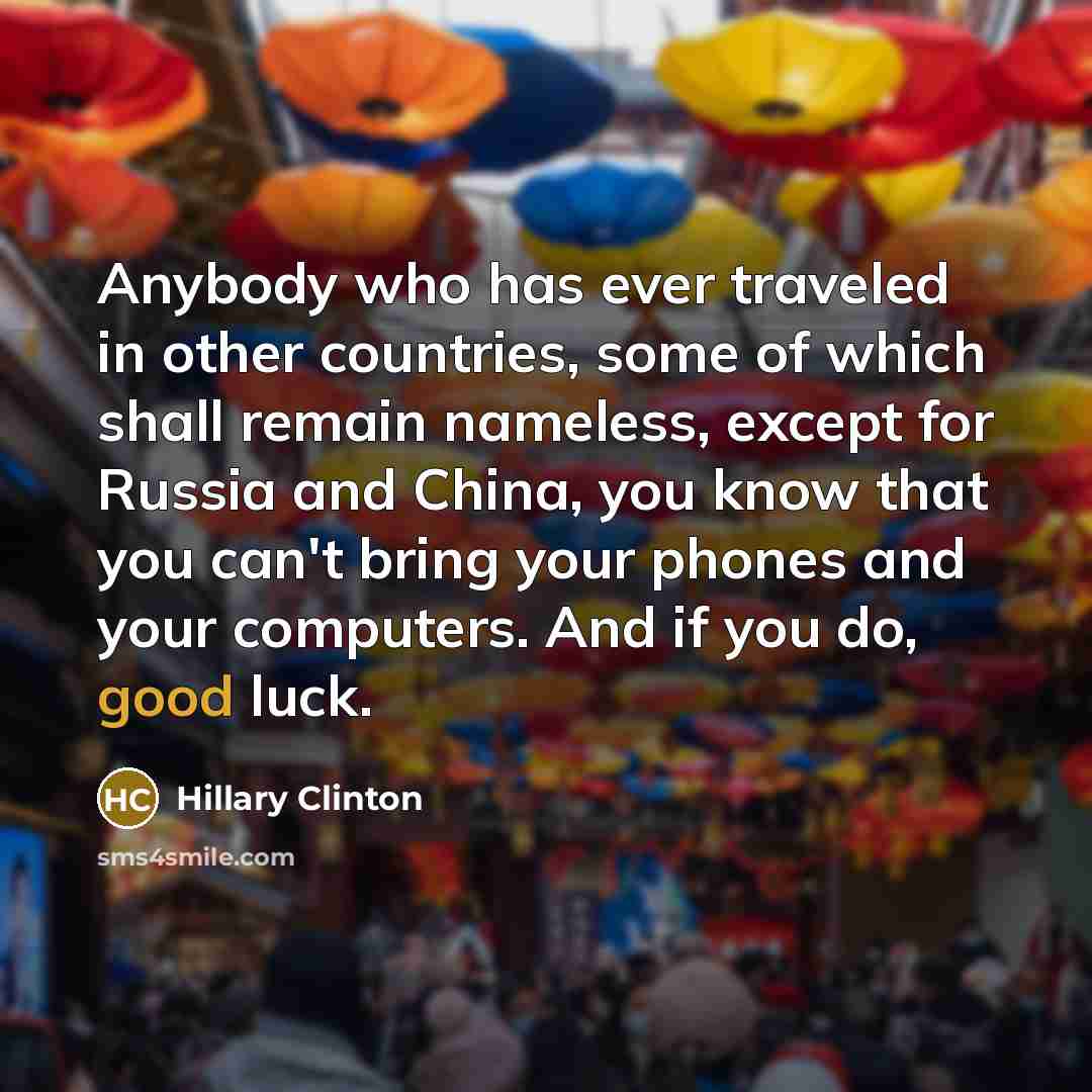 “Anybody who has ever traveled in other countries, some of…” quote by Hillary Clinton