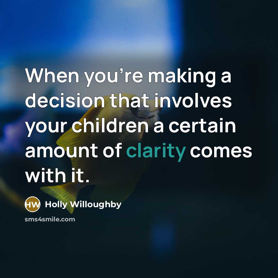 “When you're making a decision that involves your children a…” quote by Holly Willoughby