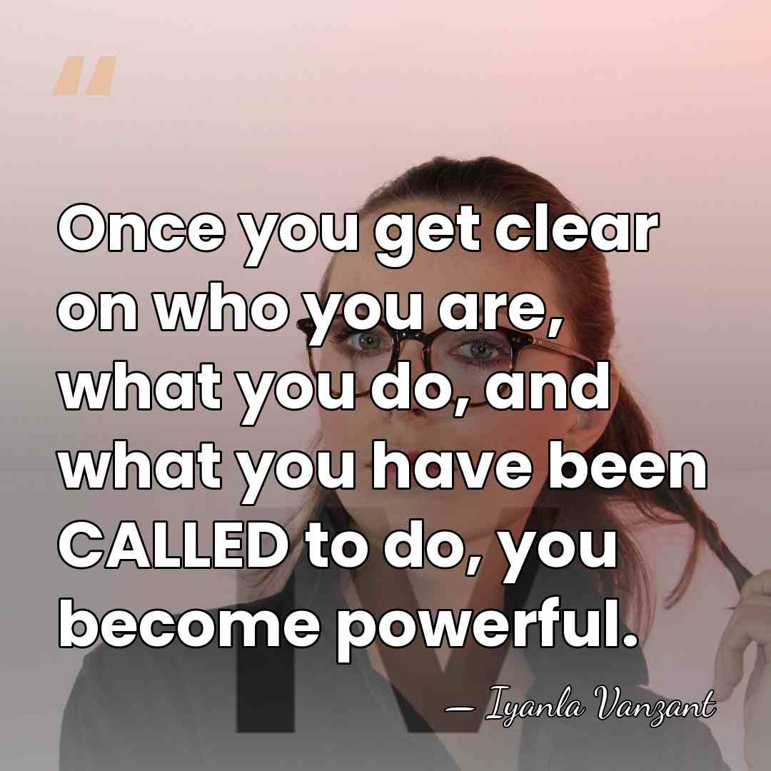 Once you get clear on who you are, what you do, and&hellip; - Iyanla Vanzant
