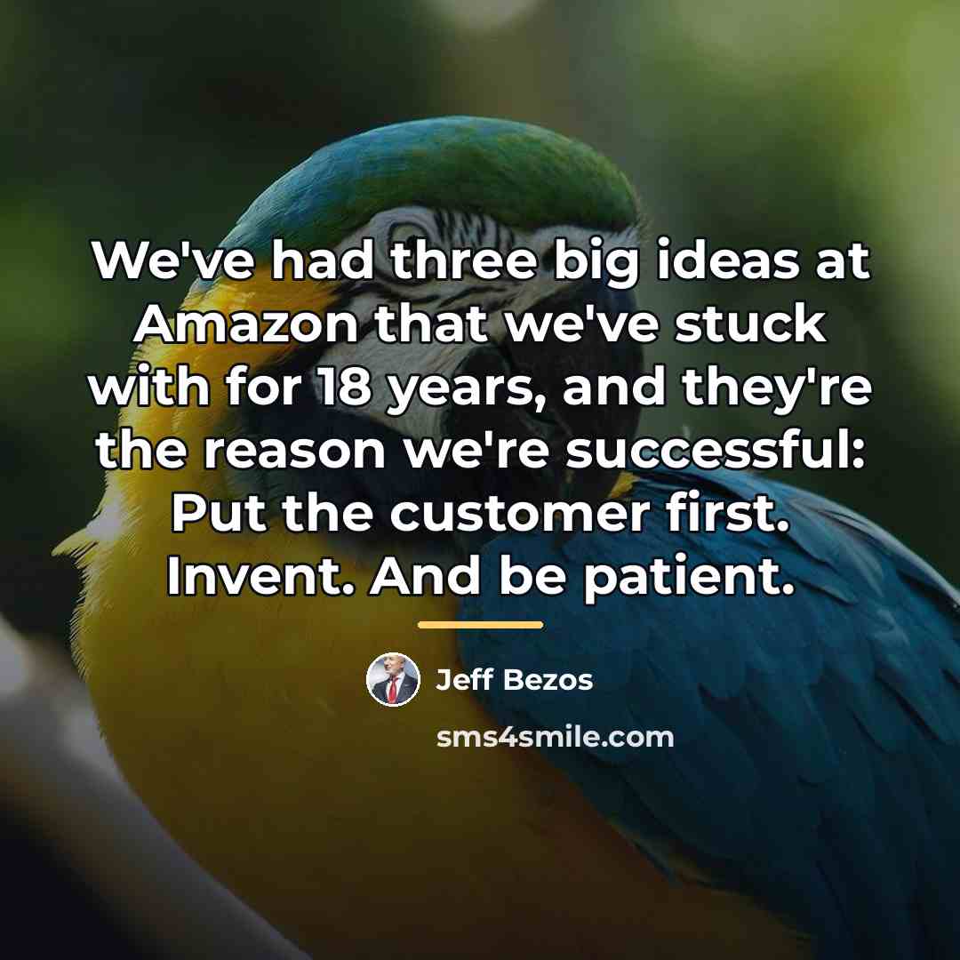 “We've had three big ideas at Amazon that we've stuck…” quote by Jeff Bezos
