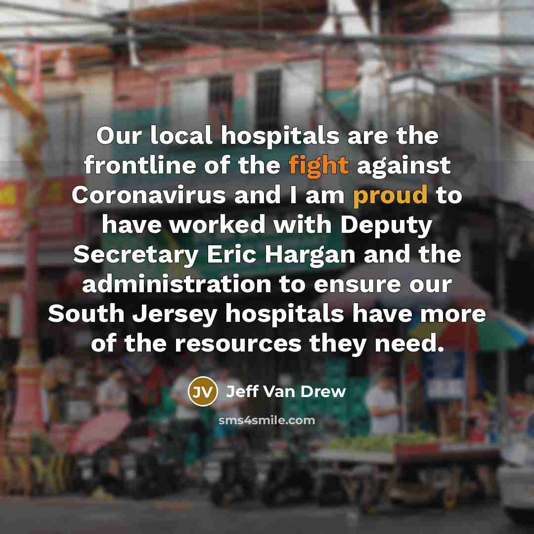 “Our local hospitals are the frontline of the fight against…” quote by Jeff Van Drew