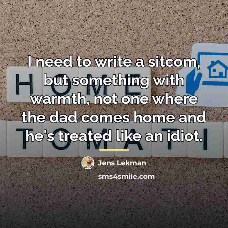 “I need to write a sitcom, but something with warmth,…” quote by Jens Lekman