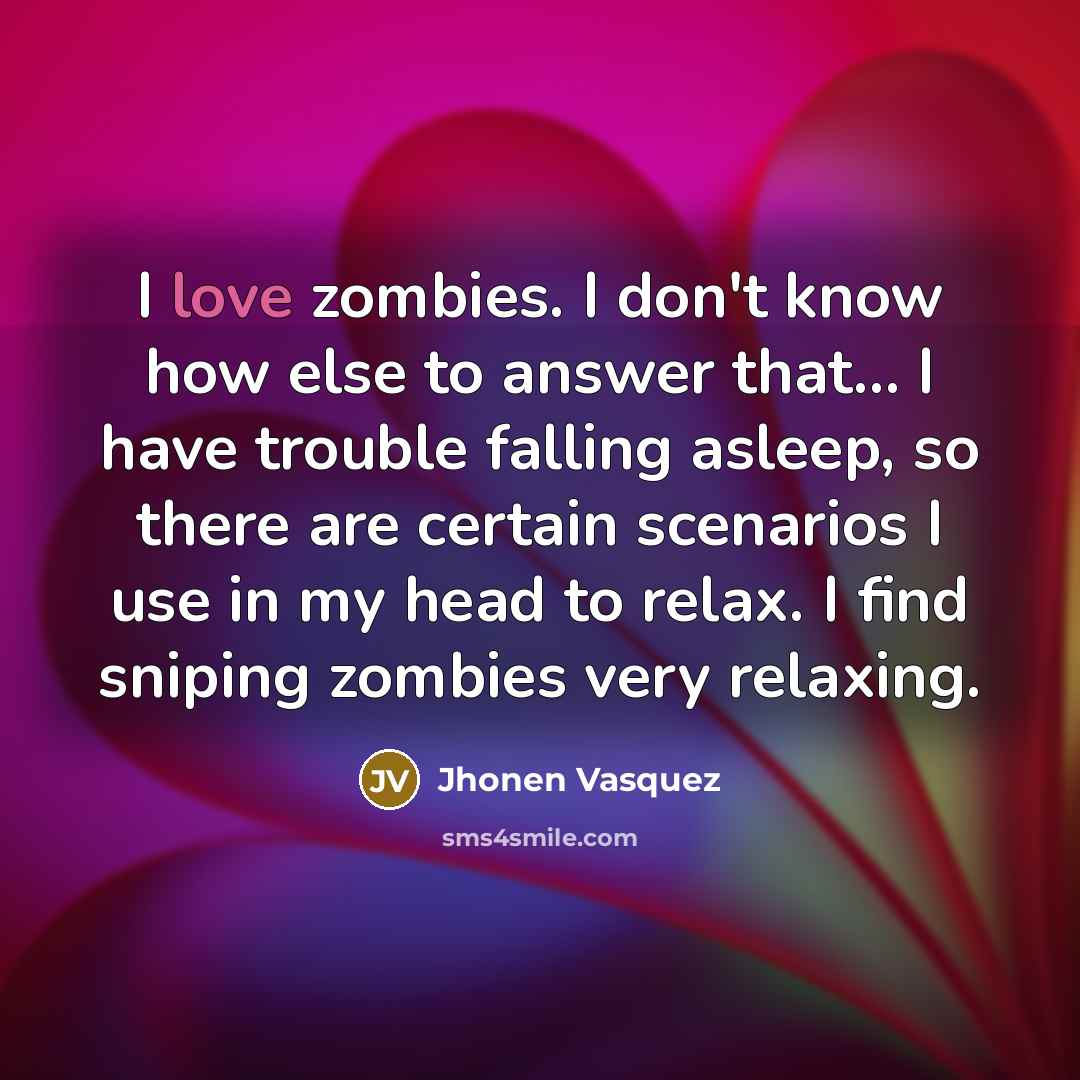 “I love zombies. I don't know how else to answer…” quote by Jhonen Vasquez