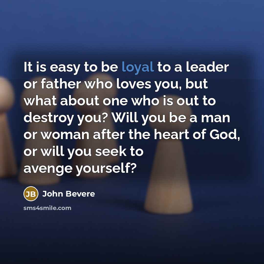 “It is easy to be loyal to a leader or…” quote by John Bevere