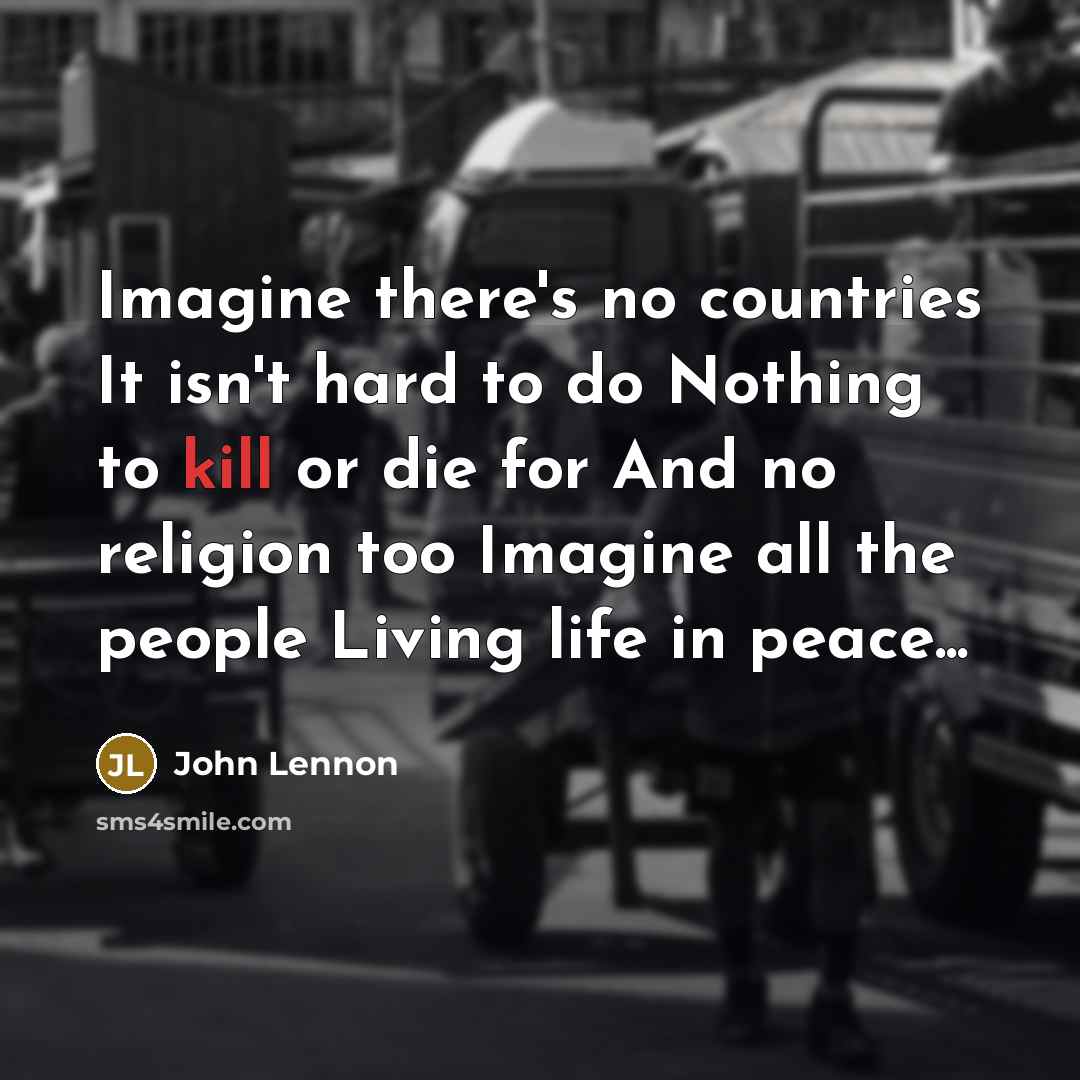 “Imagine there's no countries It isn't hard to do Nothing…” quote by John Lennon