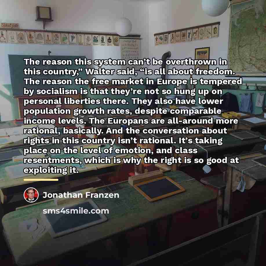 “The reason this system can’t be overthrown in this country,”…” quote by Jonathan Franzen