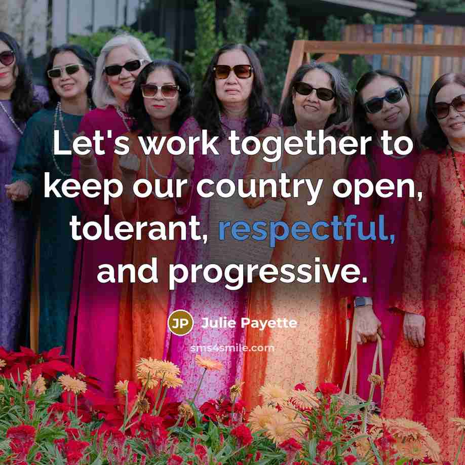 “Let's work together to keep our country open, tolerant, respectful,…” quote by Julie Payette