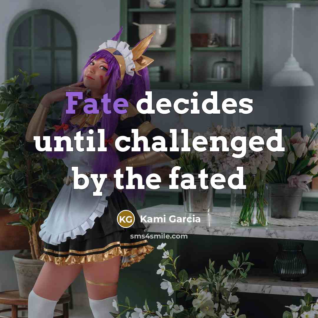 “Fate decides until challenged by the fated…” quote by Kami Garcia