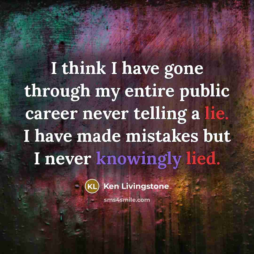 “I think I have gone through my entire public career…” quote by Ken Livingstone