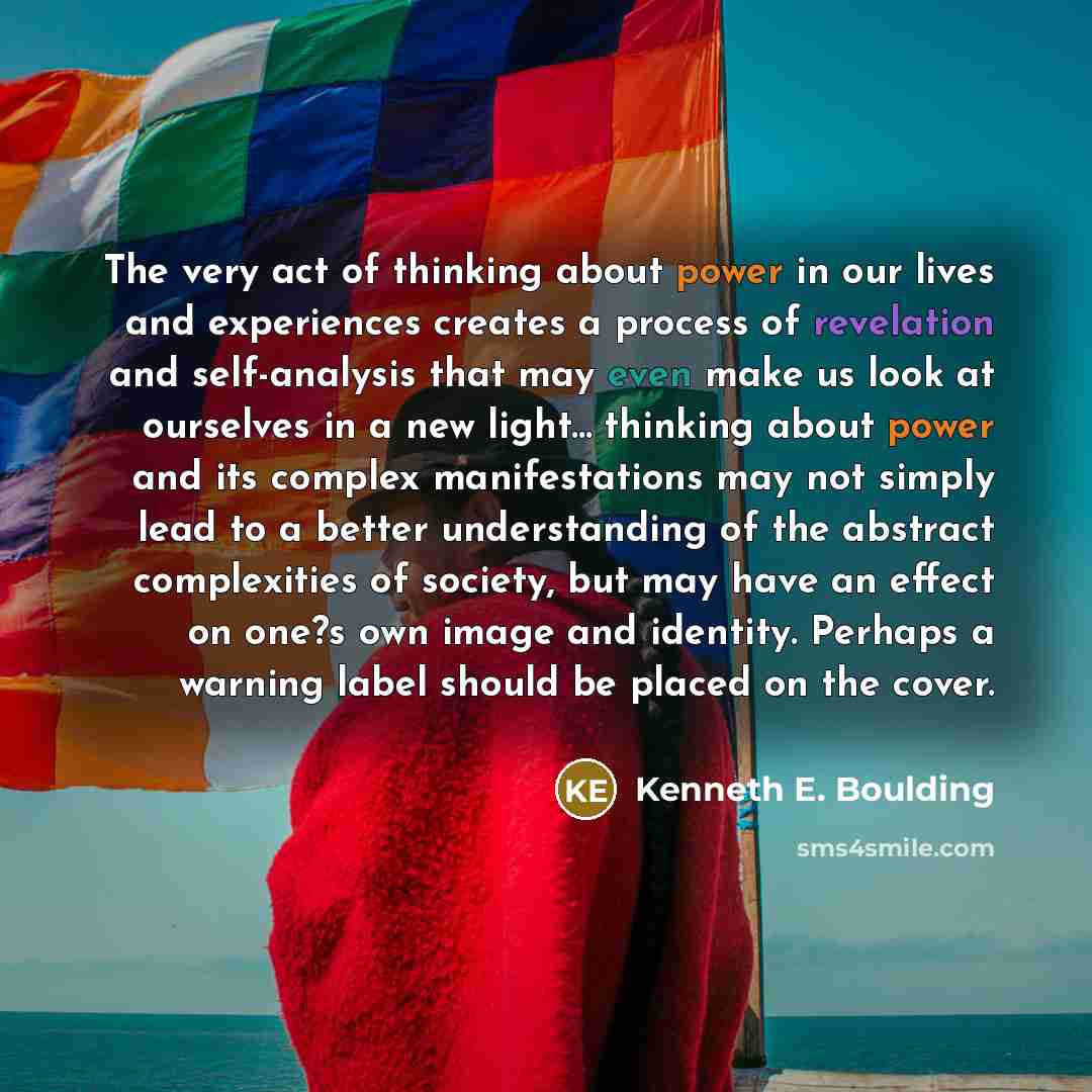 “The very act of thinking about power in our lives…” quote by Kenneth E. Boulding