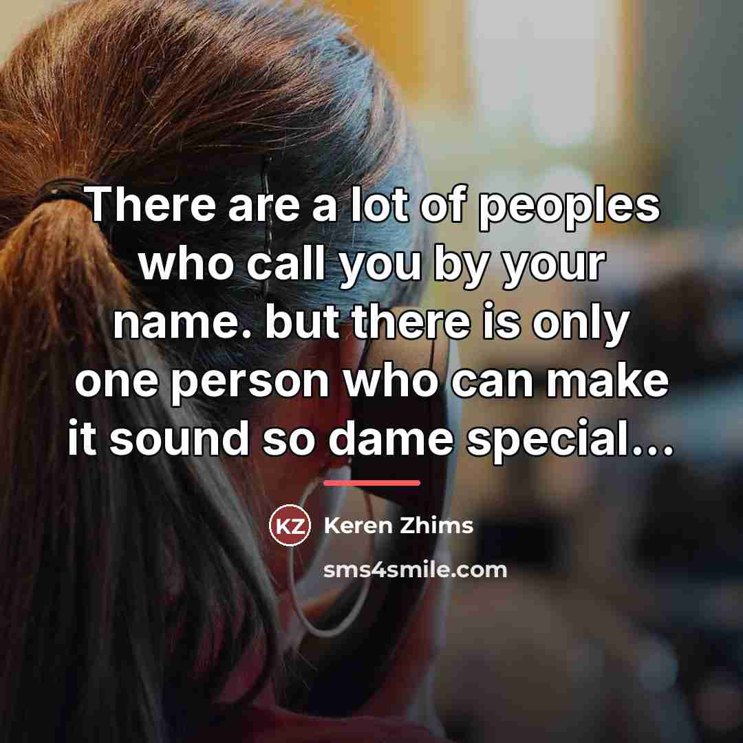 “There are a lot of peoples who call you by…” quote by Keren Zhims
