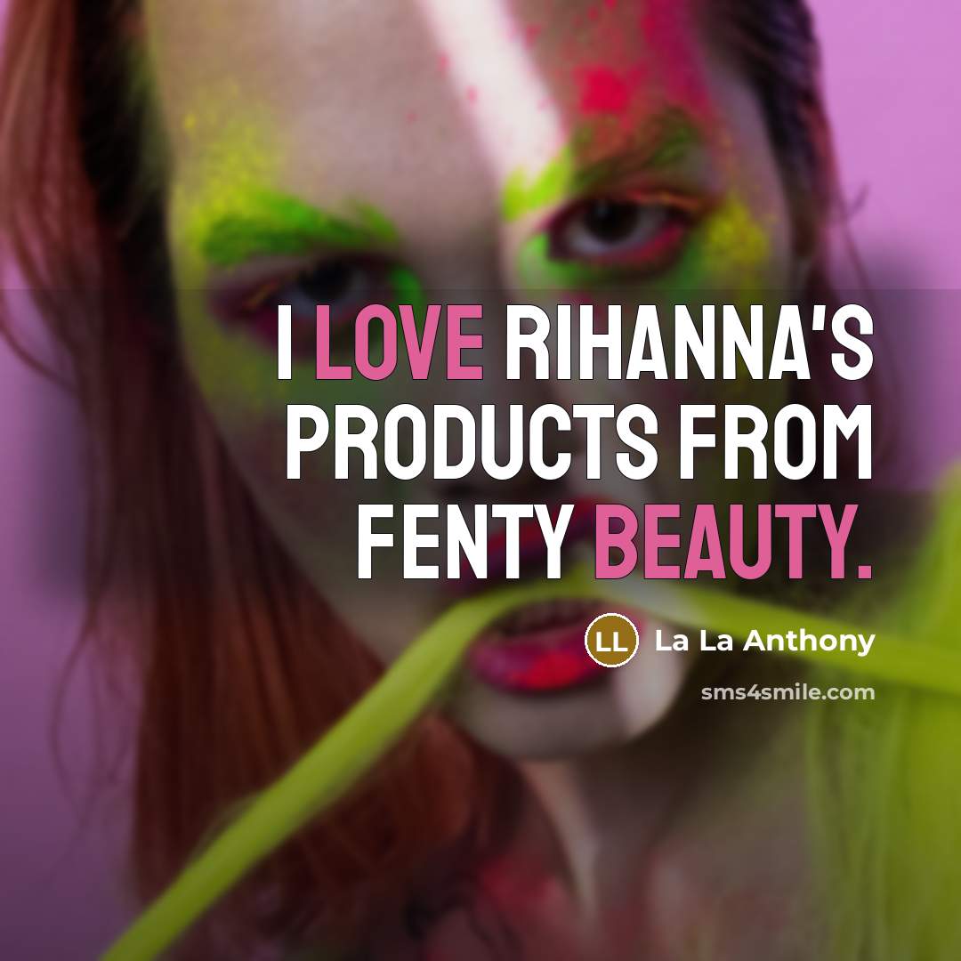 “I love Rihanna's products from Fenty Beauty.…” quote by La La Anthony