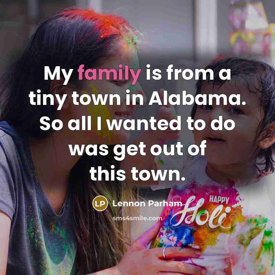 “My family is from a tiny town in Alabama. So…” quote by Lennon Parham