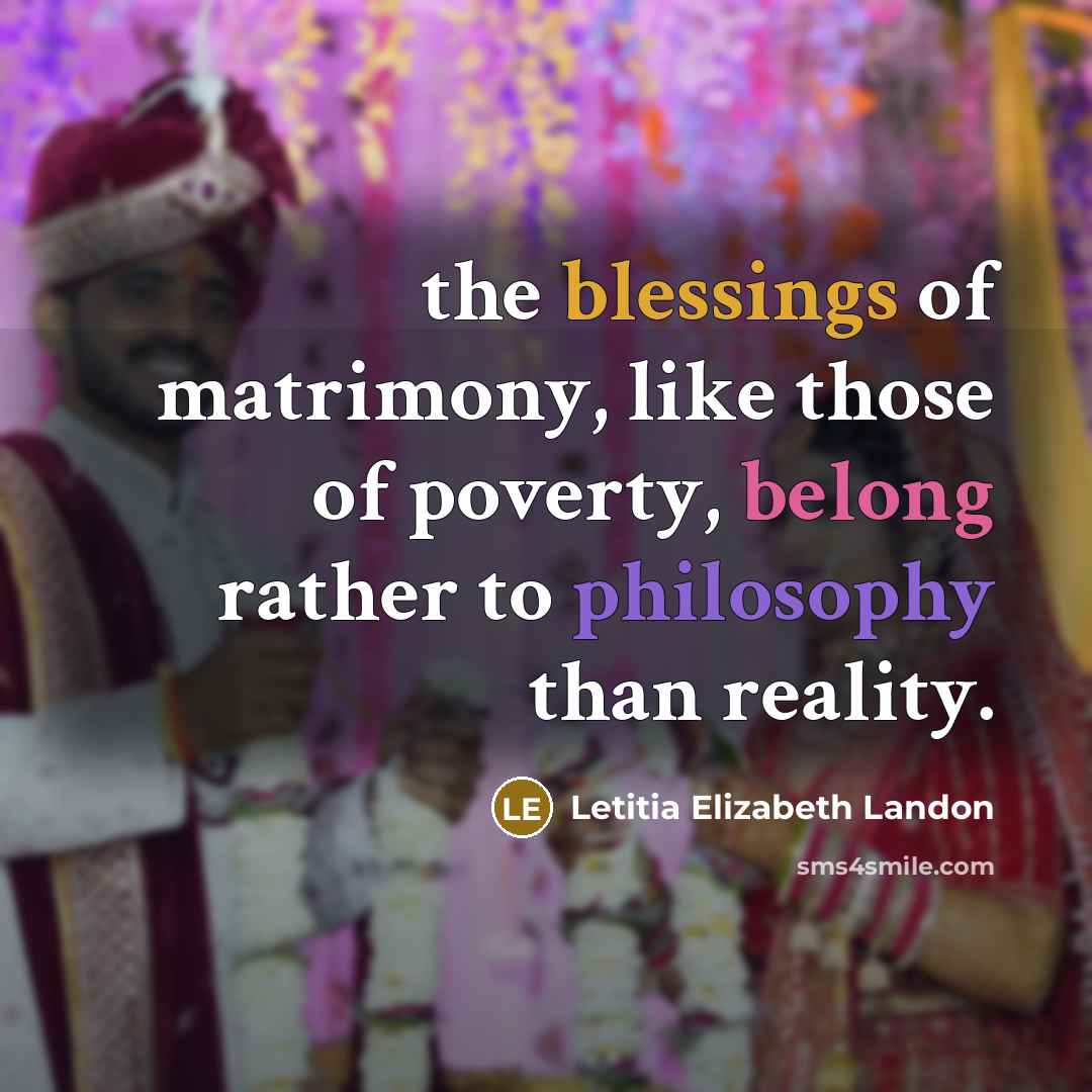 “the blessings of matrimony, like those of poverty, belong rather…” quote by Letitia Elizabeth Landon