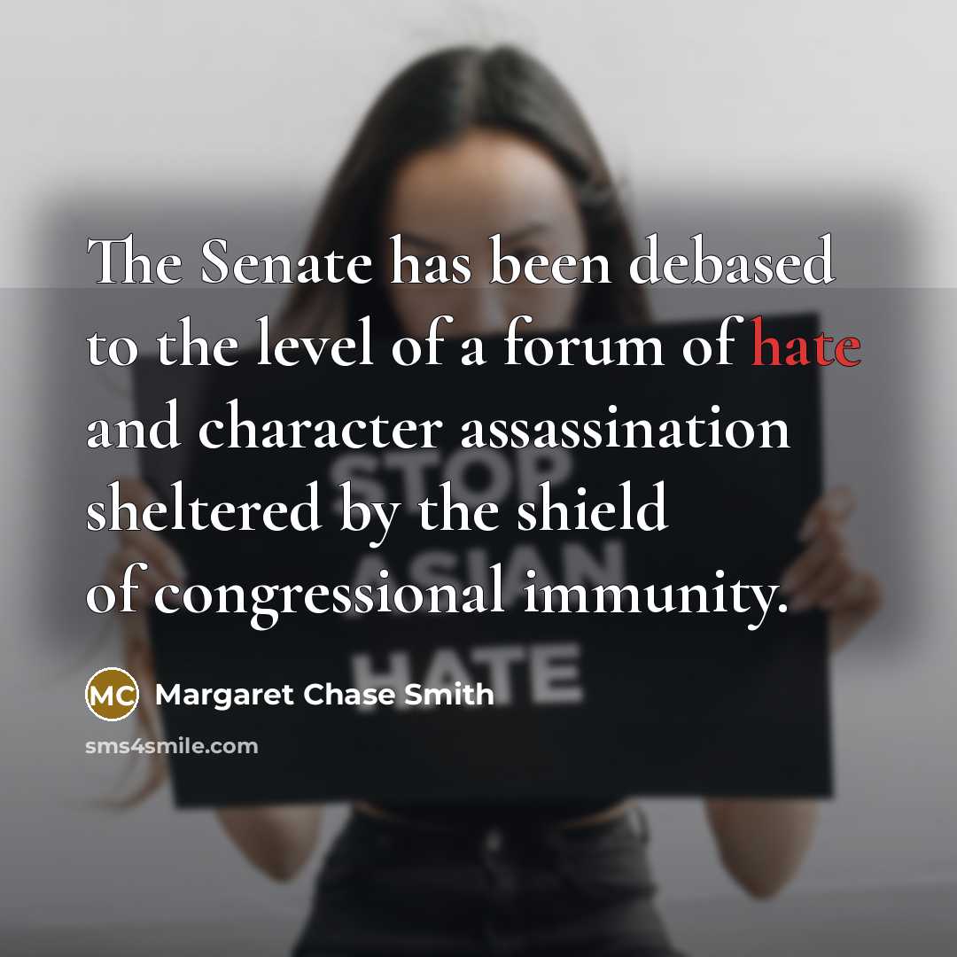 “The Senate has been debased to the level of a…” quote by Margaret Chase Smith
