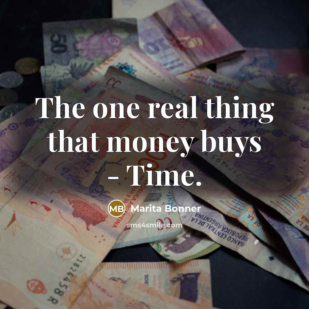 “The one real thing that money buys - Time.…” quote by Marita Bonner