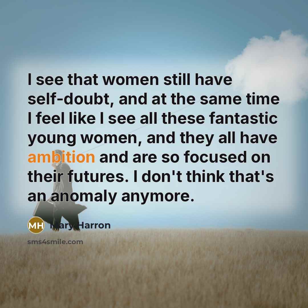 “I see that women still have self-doubt, and at the…” quote by Mary Harron
