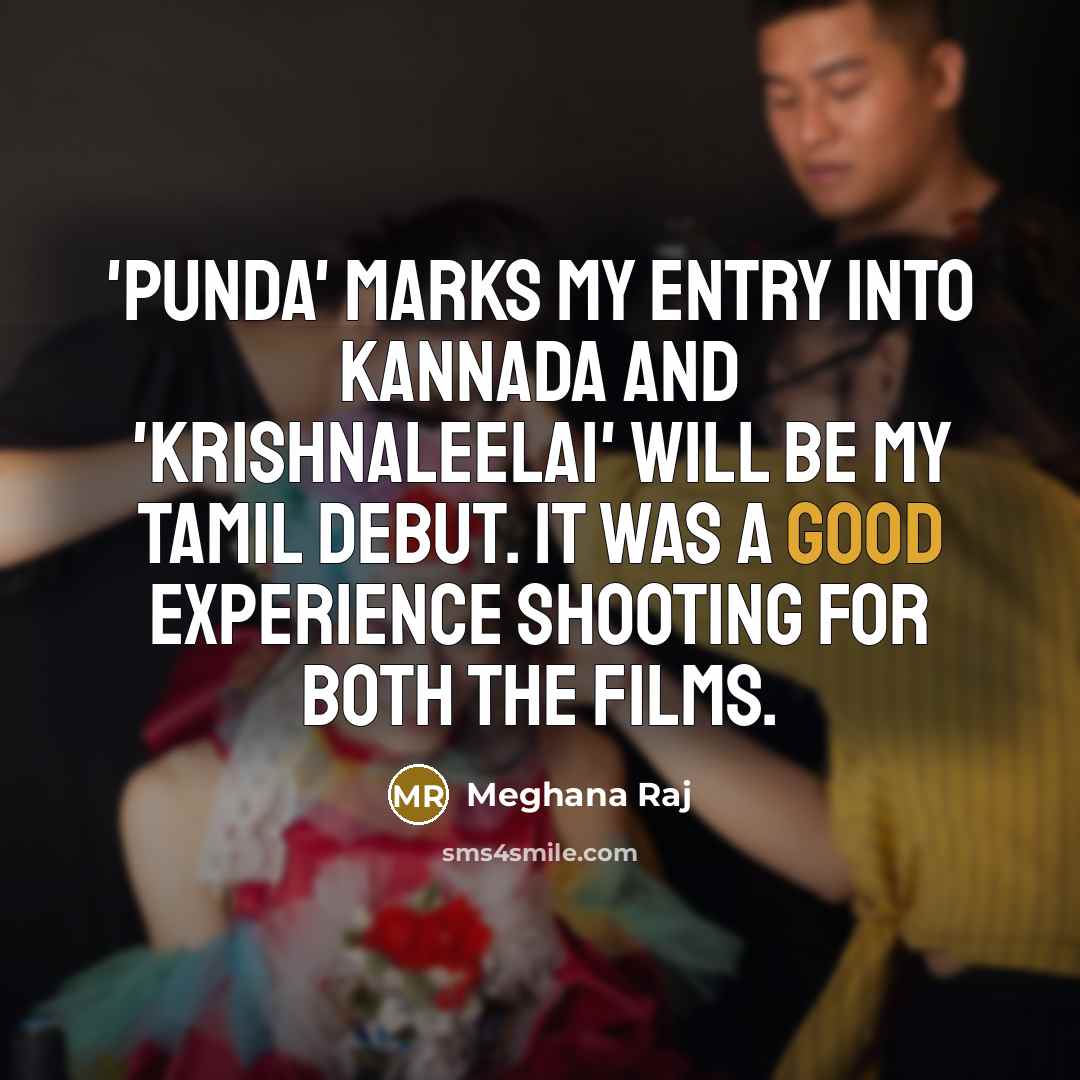 “'Punda' marks my entry into Kannada and 'Krishnaleelai' will be…” quote by Meghana Raj