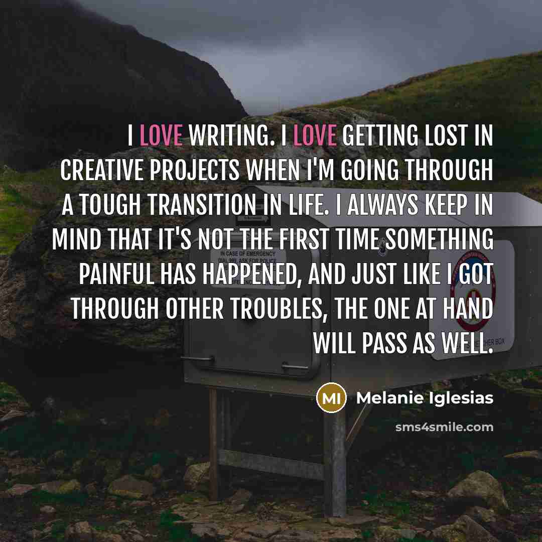 “I love writing. I love getting lost in creative projects…” quote by Melanie Iglesias