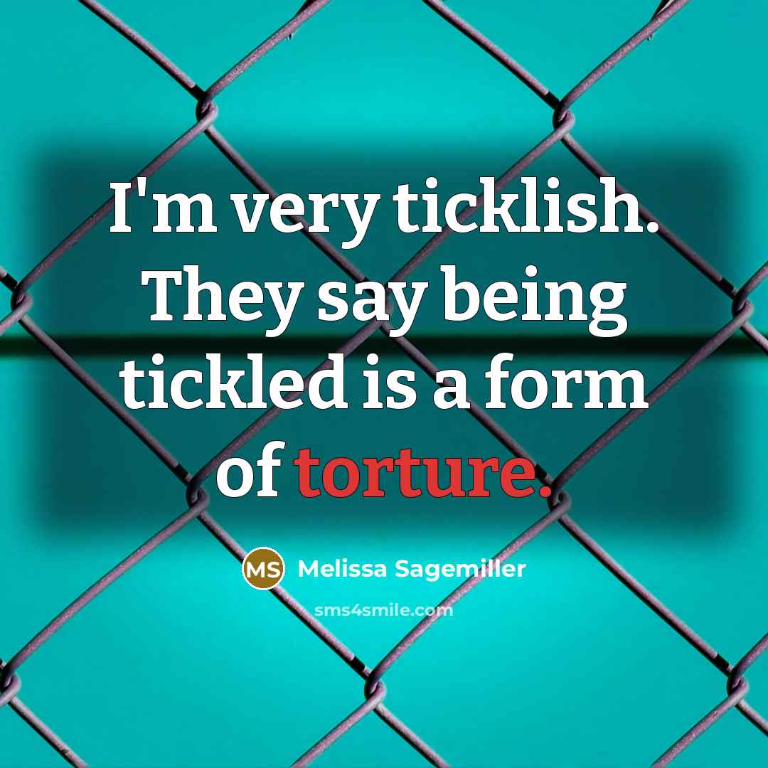 “I'm very ticklish. They say being tickled is a form…” quote by Melissa Sagemiller