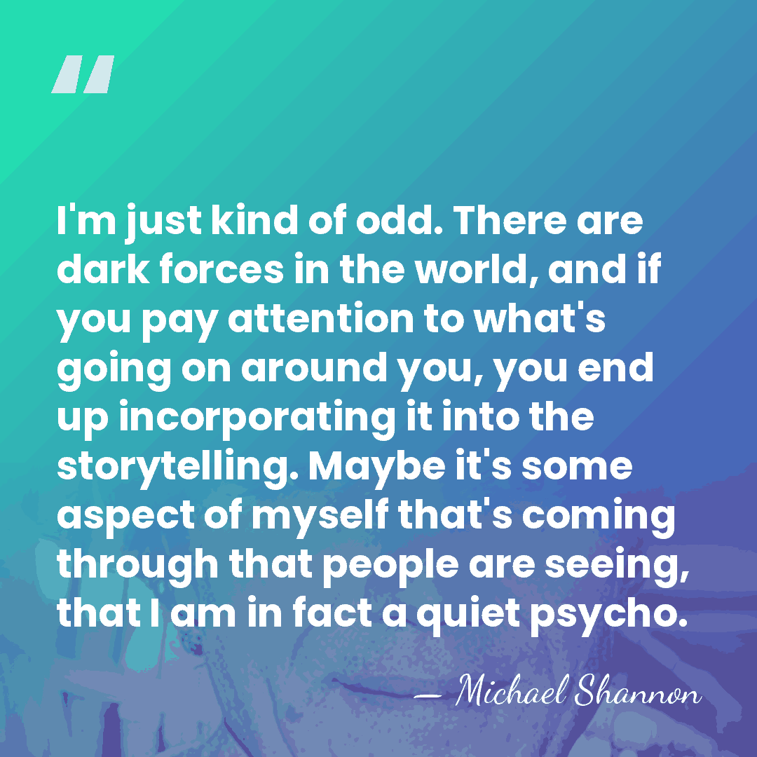 I'm just kind of odd. There are dark forces in the world,&hellip; - Michael Shannon
