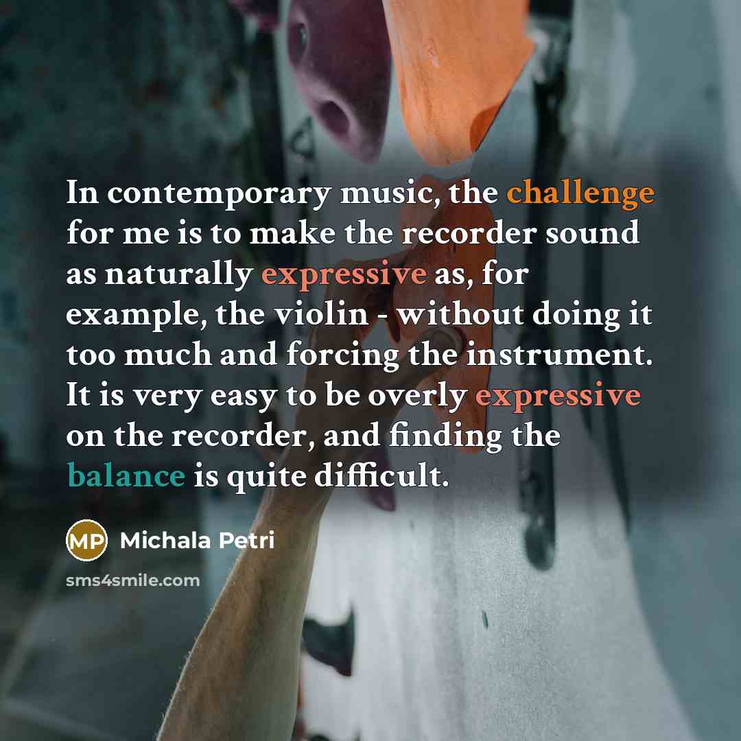 “In contemporary music, the challenge for me is to make…” quote by Michala Petri
