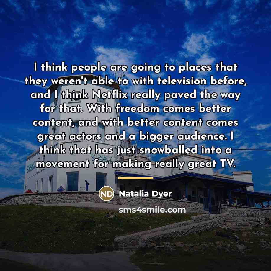 “I think people are going to places that they weren't…” quote by Natalia Dyer