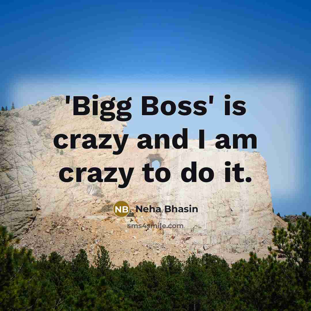 “'Bigg Boss' is crazy and I am crazy to do…” quote by Neha Bhasin